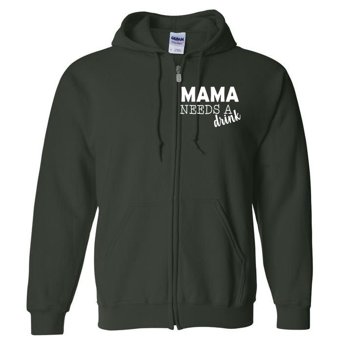 Mama Needs A Drink Full Zip Hoodie