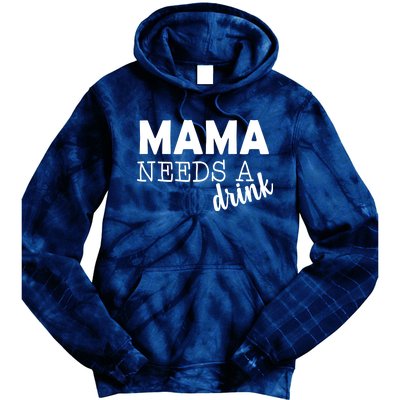 Mama Needs A Drink Tie Dye Hoodie