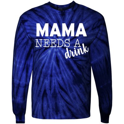 Mama Needs A Drink Tie-Dye Long Sleeve Shirt