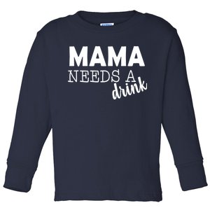 Mama Needs A Drink Toddler Long Sleeve Shirt