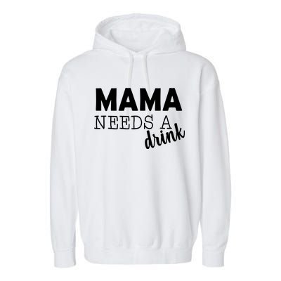 Mama Needs A Drink Garment-Dyed Fleece Hoodie