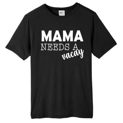 Mama Needs A Vacay Tall Fusion ChromaSoft Performance T-Shirt