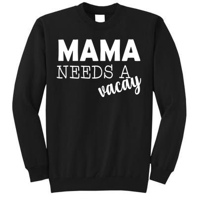 Mama Needs A Vacay Tall Sweatshirt