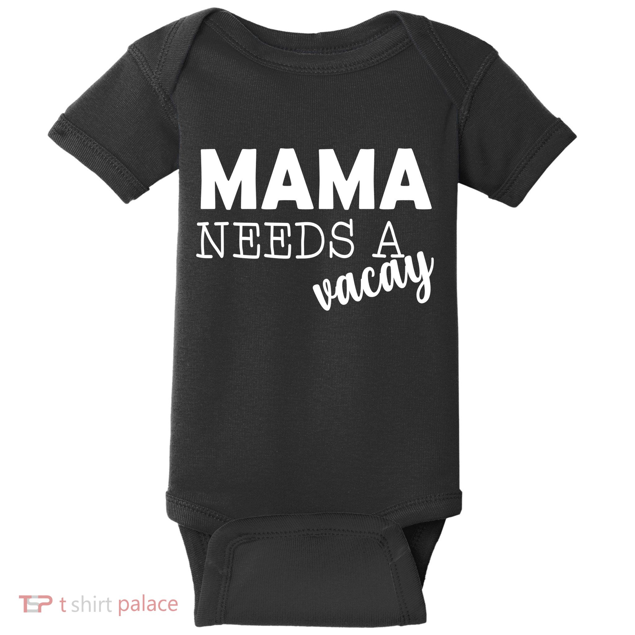 Mama Needs A Vacay Baby Bodysuit