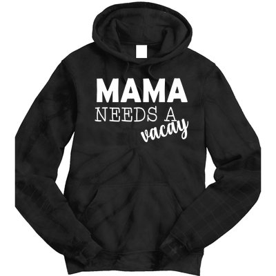 Mama Needs A Vacay Tie Dye Hoodie