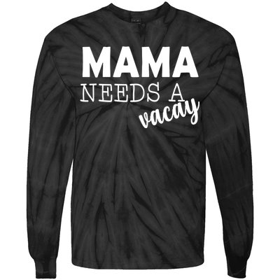 Mama Needs A Vacay Tie-Dye Long Sleeve Shirt