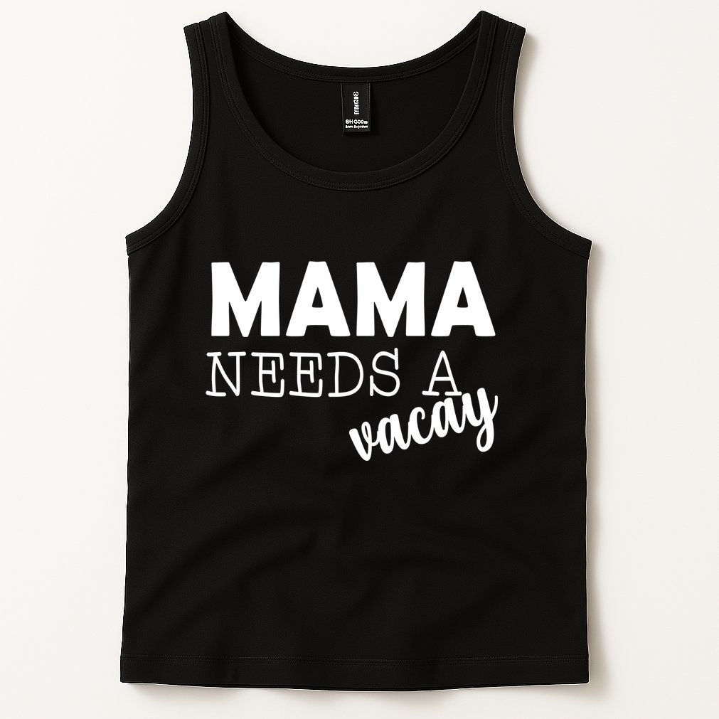 Mama Needs A Vacay Tank Top