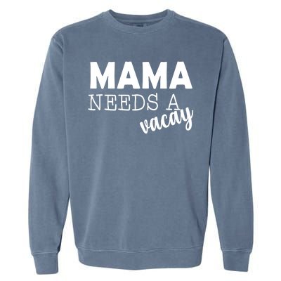 Mama Needs A Vacay Garment-Dyed Sweatshirt