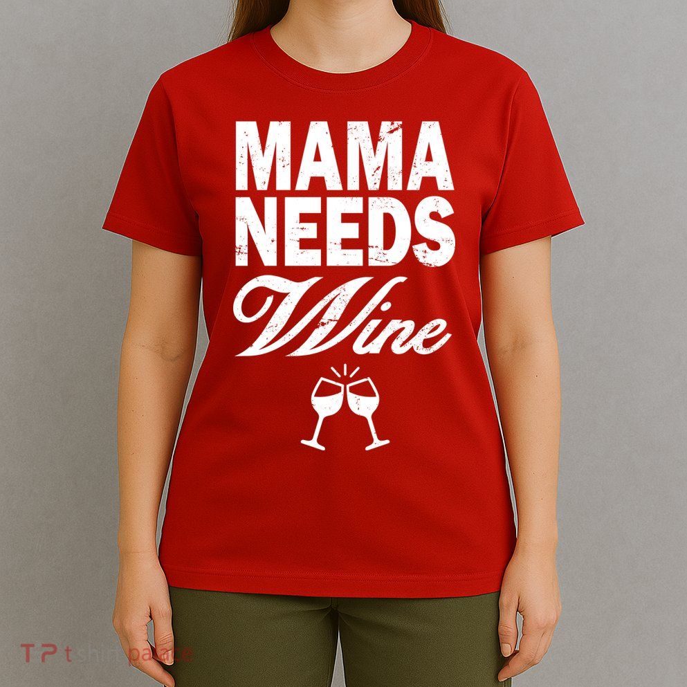 Mama Needs Wine T-Shirt