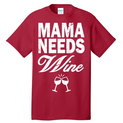 Mama Needs Wine Tall T-Shirt