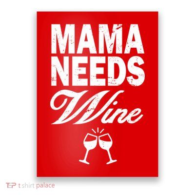 Mama Needs Wine Poster