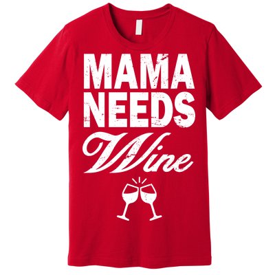 Mama Needs Wine Premium T-Shirt