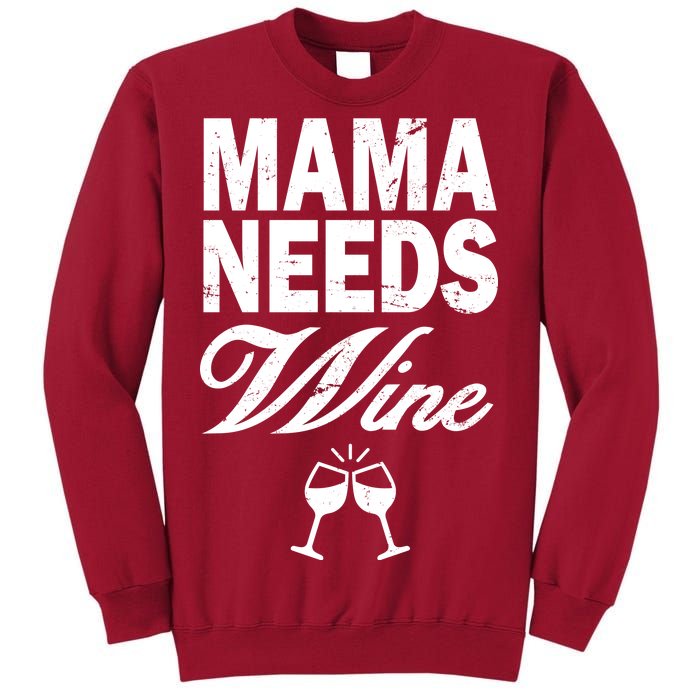 Mama Needs Wine Tall Sweatshirt