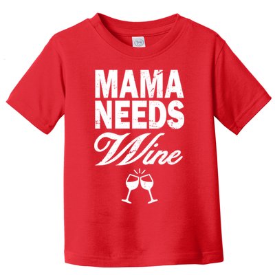 Mama Needs Wine Toddler T-Shirt