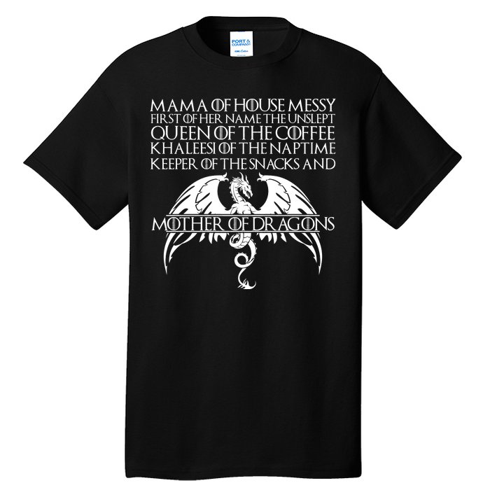 Mama Of House Messy First Of Her Name The Unslept Tall T-Shirt