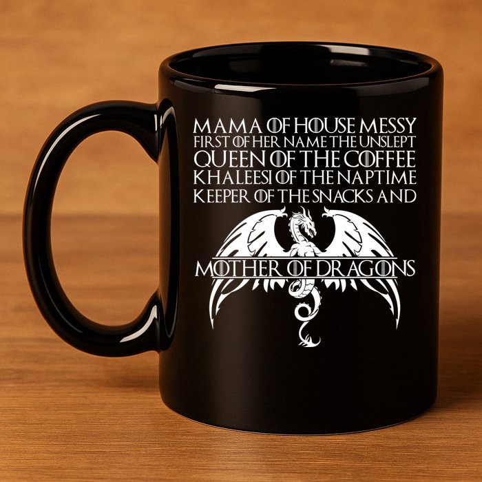 Mama Of House Messy First Of Her Name The Unslept 11oz C Handle Ceramic Mug