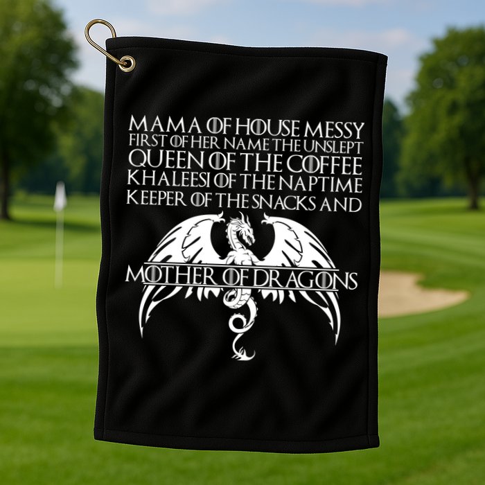 Mama Of House Messy First Of Her Name The Unslept Golf Towel