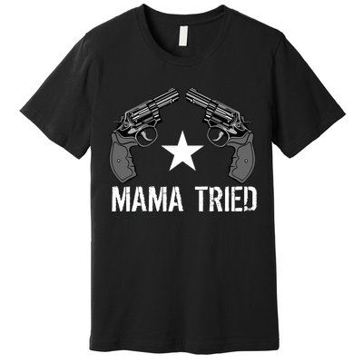 Mama Tried Gun Rights Logo Premium T-Shirt