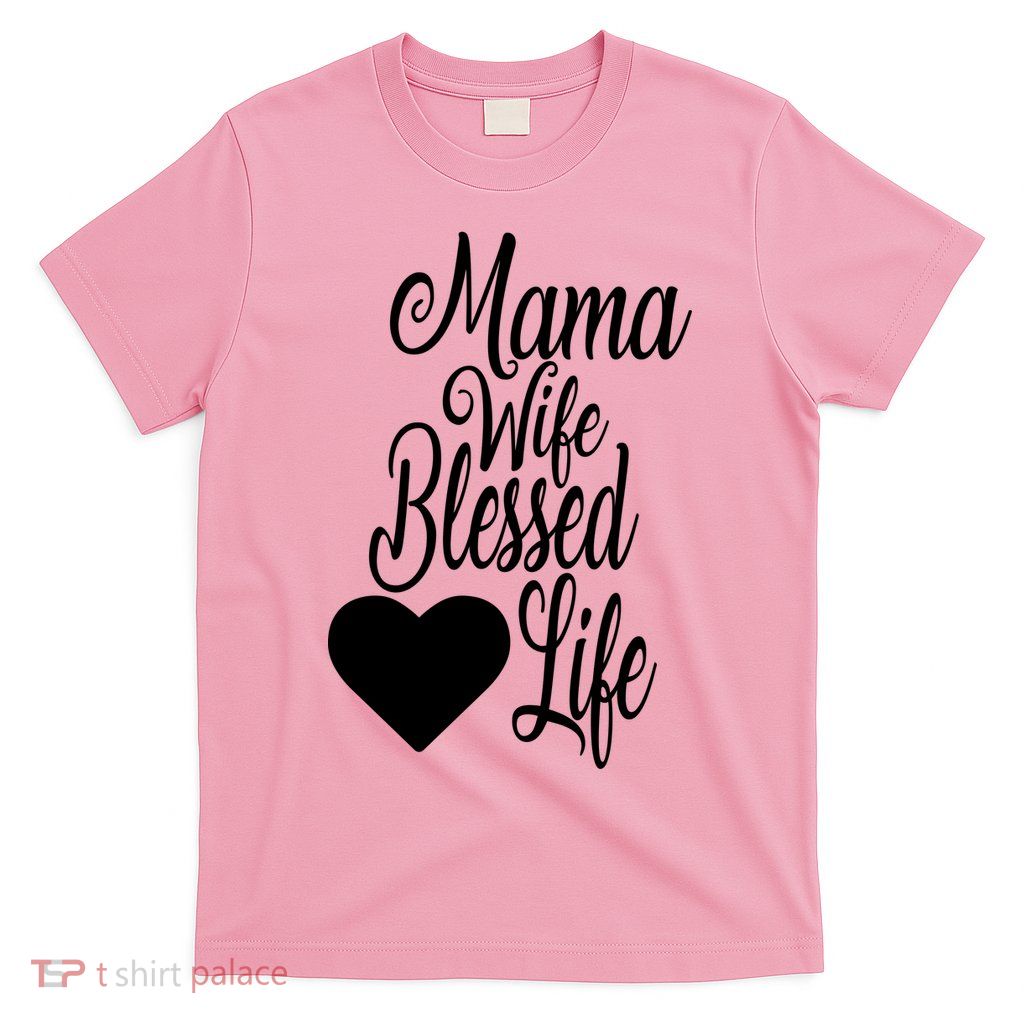 Mama Wife Blessed Life T-Shirt