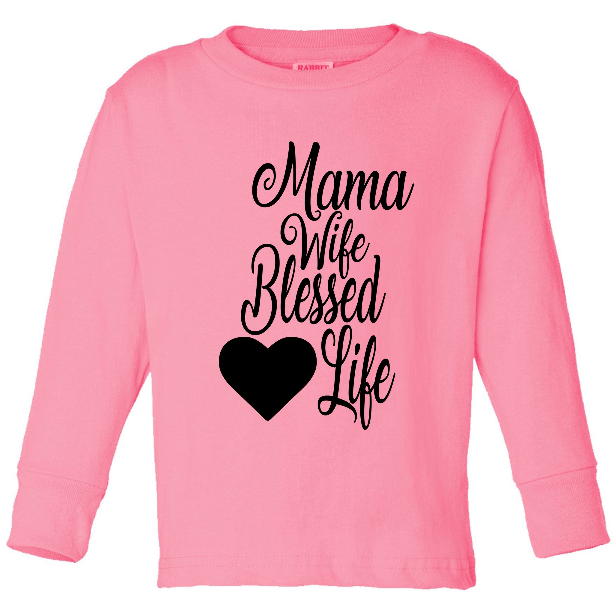 Mama Wife Blessed Life Toddler Long Sleeve Shirt