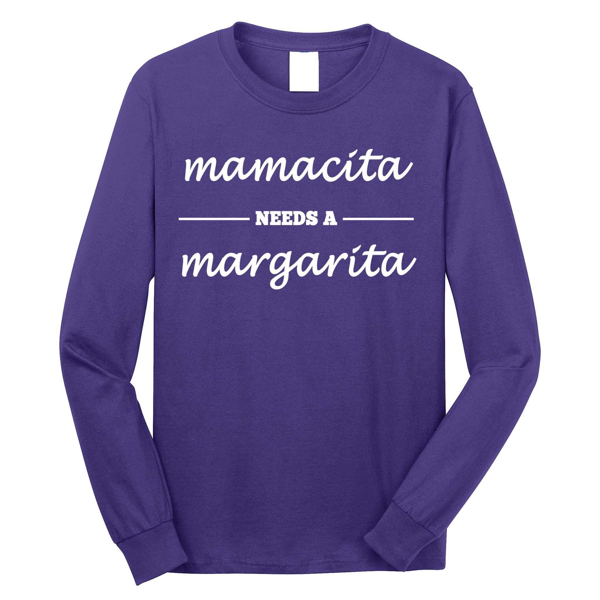 Mamacita Needs A Margarita Long Sleeve Shirt
