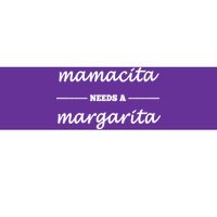 Mamacita Needs A Margarita Bumper Sticker