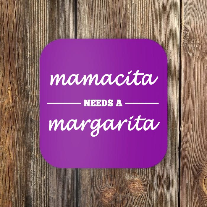 Mamacita Needs A Margarita Coaster