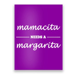 Mamacita Needs A Margarita Poster