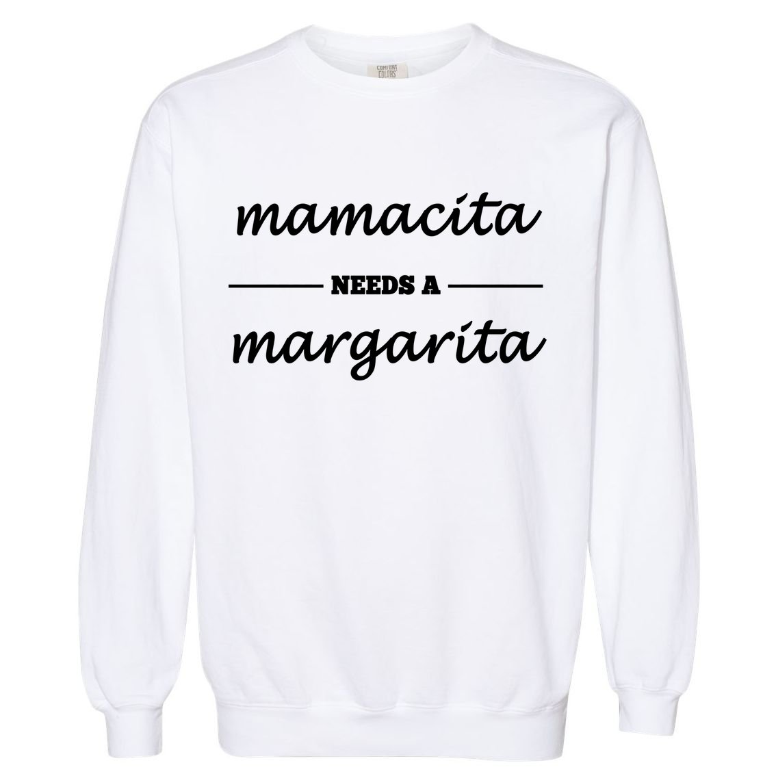 Mamacita Needs A Margarita Garment-Dyed Sweatshirt
