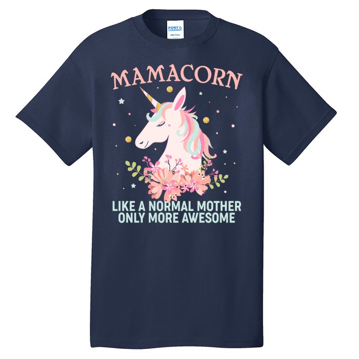 Mamacorn Like A Normal Mother Only More Awesome Tall T-Shirt