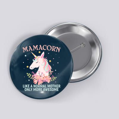 Mamacorn Like A Normal Mother Only More Awesome Button