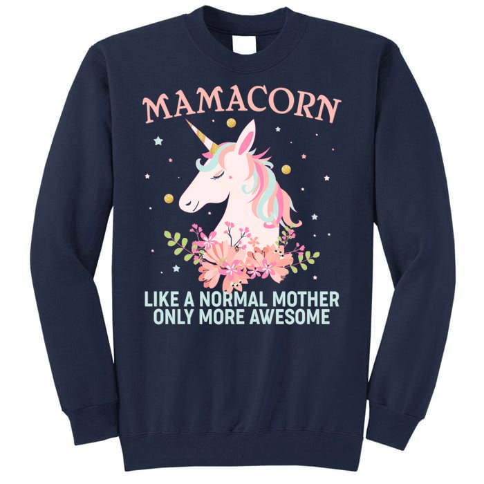 Mamacorn Like A Normal Mother Only More Awesome Tall Sweatshirt