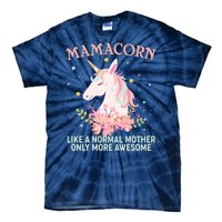 Mamacorn Like A Normal Mother Only More Awesome Tie-Dye T-Shirt