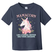 Mamacorn Like A Normal Mother Only More Awesome Toddler T-Shirt