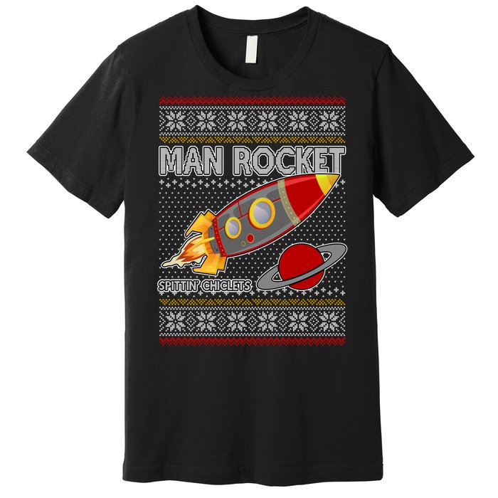 Man Rocket Spittin' Chiclets Ugly Christmas Sweater Premium T-Shirt