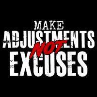 Make Adjustments Not Excuses Button