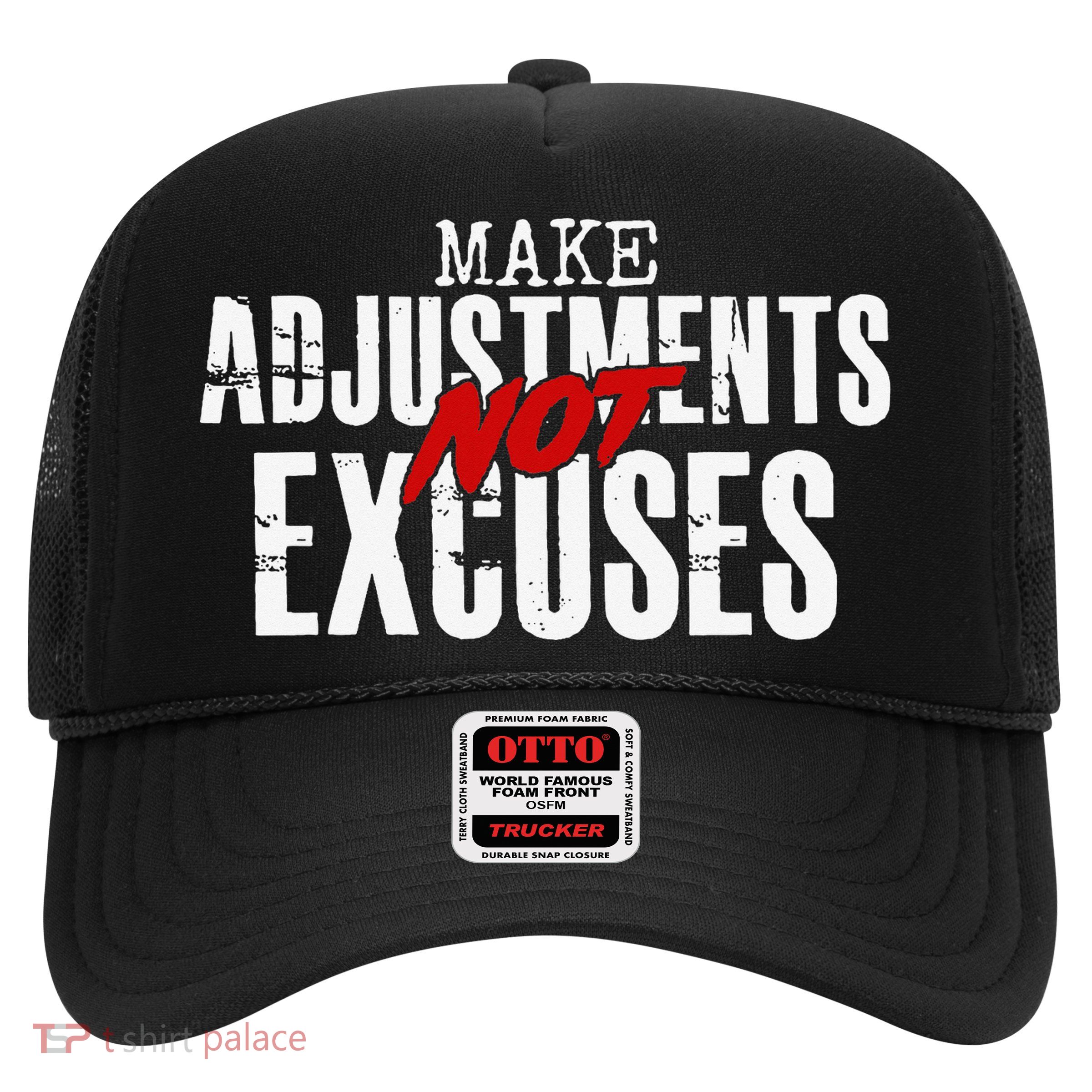 Make Adjustments Not Excuses Gift Trucker Hat