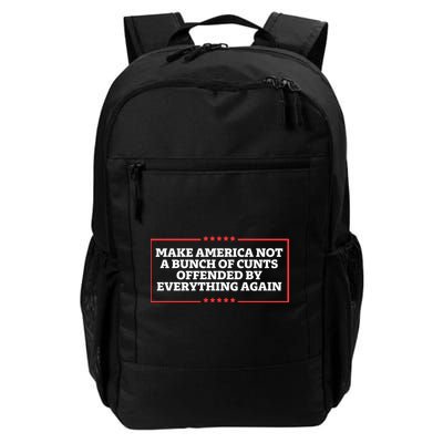 Make America Not A Bunch Of Cunts Offended By Everything Again Daily Commute Backpack