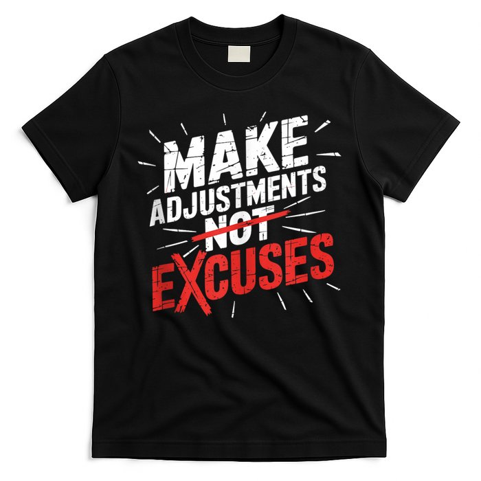 Make Adjustments Not Excuse Motivational Hustle Discipline T-Shirt