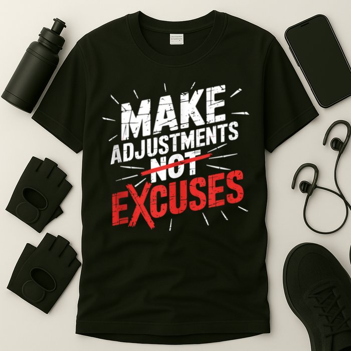 Make Adjustments Not Excuse Motivational Hustle Discipline T-Shirt
