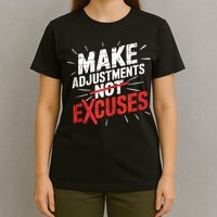 Make Adjustments Not Excuse Motivational Hustle Discipline T-Shirt