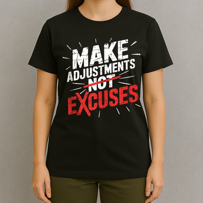 Make Adjustments Not Excuse Motivational Hustle Discipline T-Shirt