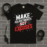 Make Adjustments Not Excuse Motivational Hustle Discipline T-Shirt