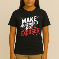 Make Adjustments Not Excuse Motivational Hustle Discipline T-Shirt