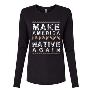 Make America Native Again Support American Indians Womens Cotton Relaxed Long Sleeve T-Shirt