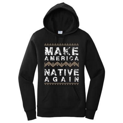 Make America Native Again Support American Indians Women's Pullover Hoodie