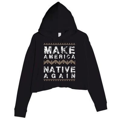 Make America Native Again Support American Indians Crop Fleece Hoodie