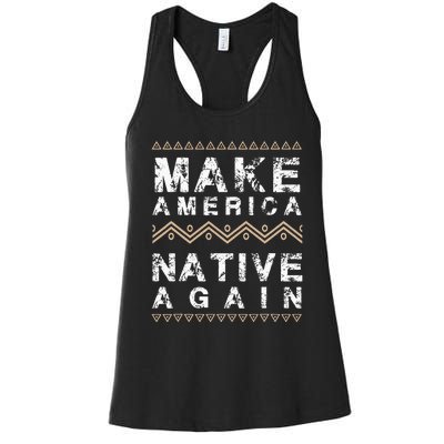 Make America Native Again Support American Indians Women's Racerback Tank