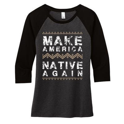 Make America Native Again Support American Indians Women's Tri-Blend 3/4-Sleeve Raglan Shirt