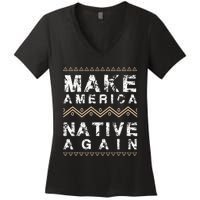 Make America Native Again Support American Indians Women's V-Neck T-Shirt